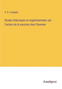 Paperback Études théoriques et expérimentales sur l'action de la vaccine chez l'homme [French] Book