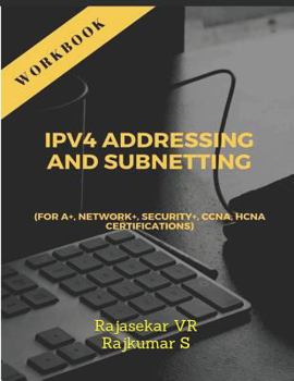 IPv4 ADDRESSING AND SUBNETTING WORKBOOK: For A+, Network+, Security+, CCNA, HCNA Certifications (B1)