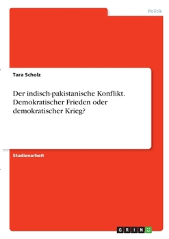 Paperback Der indisch-pakistanische Konflikt. Demokratischer Frieden oder demokratischer Krieg? [German] Book