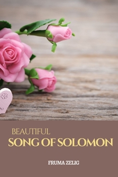 Beautiful Song of Solomon: An Adult Picture Book and Love Nature Photography with Short Bible Verses Scriptures in Large Print for Seniors, The ... For Easy Relaxation, Tranquility And Peace