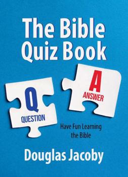 The Bible Quiz Book: Have Fun Learning the Bible