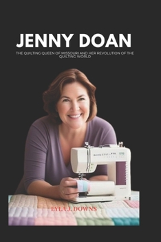 Paperback Jenny Doan: The Quilting Queen of Missouri and Her Revolution of the Quilting World Book