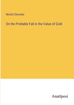 Paperback On the Probable Fall in the Value of Gold Book