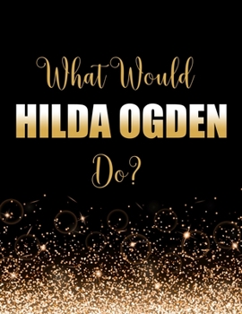 Paperback What Would Hilda Ogden Do?: Large Notebook/Diary/Journal for Writing 100 Pages, Hilda Ogden Gift for Corrie Fans Book