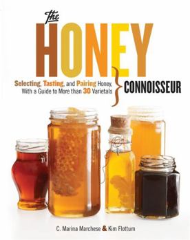 Hardcover Honey Connoisseur: Selecting, Tasting, and Pairing Honey, with a Guide to More Than 30 Varietals Book