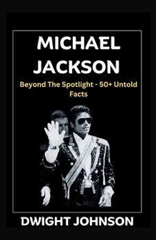 Paperback Michael Jackson: Beyond the Spotlight - 50+ Untold Facts Book