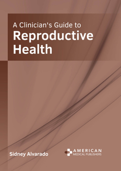 Hardcover A Clinician's Guide to Reproductive Health Book