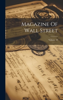 Hardcover Magazine Of Wall Street; Volume 10 Book