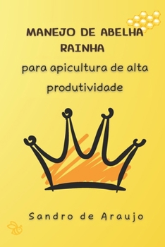 Manejo de Abelha Rainha para Apicultura de Alta Produtividade (Portuguese Edition)