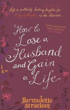 Paperback How to Lose a Husband and Gain a Life. Bernadette Strachan Book