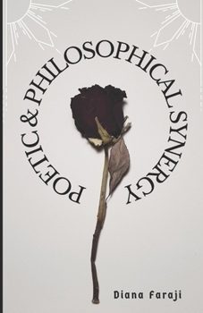 Paperback Poetic and Philosophical Synergy: A Poetically Philosophical Lens Book