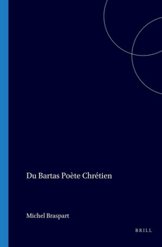 Du Bartas, Poète Chrétien