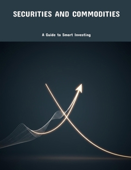Paperback Securities And Commodities: A Guide To Smart Investing Book