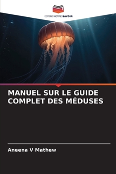 Paperback Manuel Sur Le Guide Complet Des Méduses [French] Book