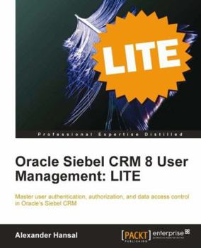 Paperback Oracle Siebel Crm 8 User Management Lite Edition Book