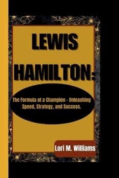 Paperback Lewis Hamilton: The Formula of a Champion - Unleashing Speed, Strategy, and Success. Book