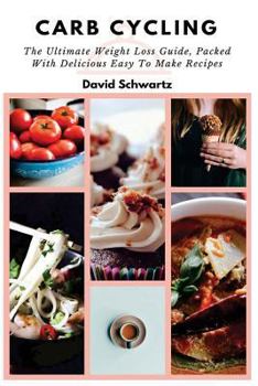 Paperback Carb Cycling: The Ultimate Weight Loss Guide, Packed with Delicious Easy to Make Recipes Book