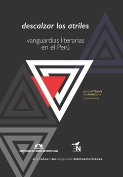 Paperback Descalzar los atriles: Vanguardias literarias en el Perú [Spanish] Book