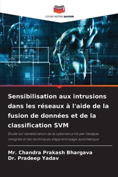 Paperback Sensibilisation aux intrusions dans les réseaux à l'aide de la fusion de données et de la classification SVM [French] Book