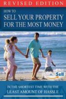 Paperback How To Sell Your Property For The Most Money: With The Least Amount of Hassle Book