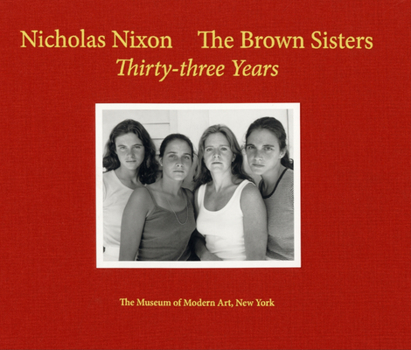 Hardcover Nicholas Nixon: The Brown Sisters: Thirty-Three Years Book