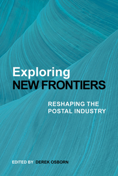Hardcover Exploring New Frontiers: Reshaping the Postal Industry Book