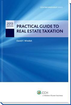 Paperback Practical Guide to Real Estate Taxation 2013 - Cch Tax Spotlight Series Book