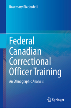 Hardcover Federal Canadian Correctional Officer Training: An Ethnographic Analysis Book