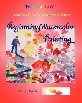 Paperback Beginning Watercolor Painting: Learn Easy, Fun, Creative Watercolor Painting Book
