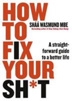 Paperback How to Fix Your Sh*t: A Straightforward Guide to a Better Life Book