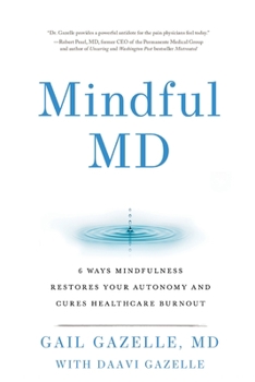 Paperback Mindful MD: 6 Ways Mindfulness Restores Your Autonomy and Cures Healthcare Burnout Book