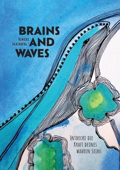 Brains and Waves: Entdecke die Kraft deines wahren Seins (German Edition)
