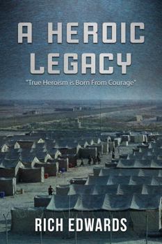 Hardcover A Heroic Legacy: True Heroism is Born from Courage Book