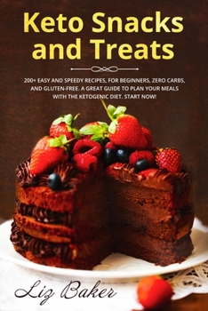 Paperback Keto Snacks and Treats: 200+ easy and speedy recipes, for beginners, zero carbs, and gluten-free. A great guide to plan your meals with the ke Book