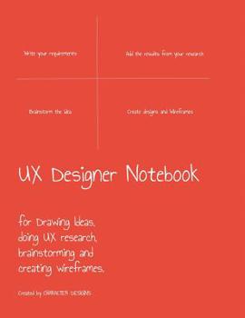 Paperback UX Designer Notebook: For Drawing Ideas, Doing UX Research, Brainstorming and Creating Wireframes.: UX Process in a Sketchbook, Sketch for U Book