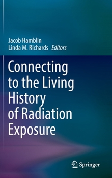 Connecting to the Living History of Radiation Exposure