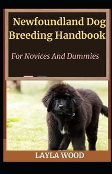 Paperback Newfoundland Dog Breeding Handbook For Novices And Dummies Book