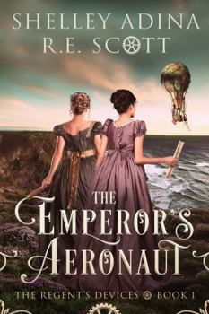 Paperback The Emperor's Aeronaut: A Regency-set steampunk adventure (The Regent's Devices) Book