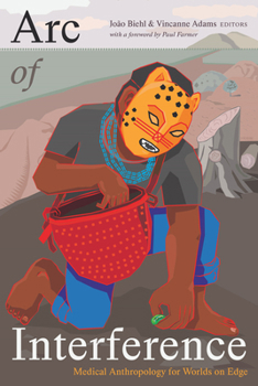 Paperback Arc of Interference: Medical Anthropology for Worlds on Edge Book