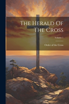 Paperback The Herald Of The Cross; Volume 1 Book