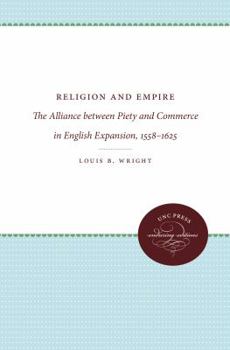 Paperback Religion and Empire: The Alliance between Piety and Commerce in English Expansion, 1558-1625 Book