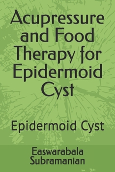 Acupressure and Food Therapy for Epidermoid Cyst: Epidermoid Cyst