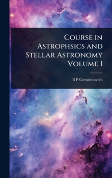 Hardcover Course in Astrophsics and Stellar Astronomy Volume 1 Book