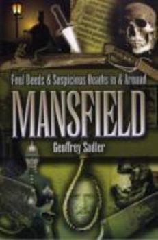 Foul Deeds and Suspicious Deaths in and Around Mansfield - Book  of the Foul Deeds & Suspicious Deaths