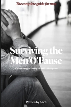 Surviving the Menopause: A Man's Struggle During His Wife's Menopause