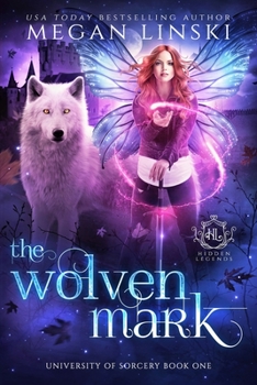 The Wolven Mark - Book #1 of the Hidden Legends: University of Sorcery