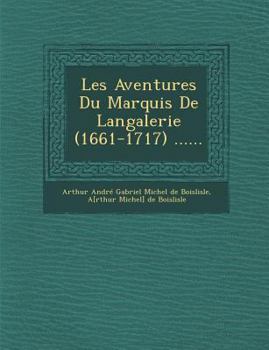 Paperback Les Aventures Du Marquis de Langalerie (1661-1717) ...... [French] Book