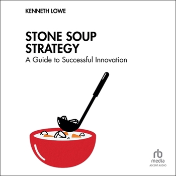 Audio CD Stone Soup Strategy: A Guide to Successful Innovation Book