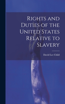 Hardcover Rights and Duties of the United States Relative to Slavery Book