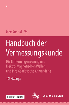 Handbuch Der Vermessungskunde: Die Entfernungsmessung Mit Elektro-Magnetischen Wellen Und Ihre Geod�tische Anwendung